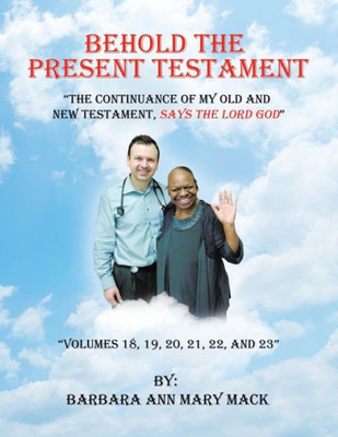 Behold The Present Testament: The Continuance Of My Old And New Testament, Says The Lord God