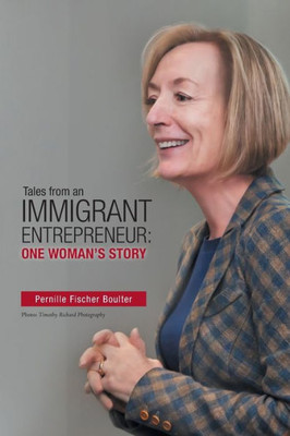 Tales From An Immigrant Entrepreneur: One Woman'S Story