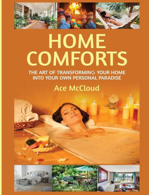 Home Comforts: The Art Of Transforming Your Home Into Your Own Personal Paradise (Home Comforts Experience Decorating And)