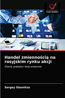 Handel zmiennością na rosyjskim rynku akcji: (Teoria, praktyka i testy wsteczne) (Polish Edition)