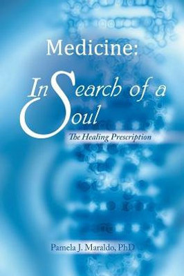 Medicine: In Search Of A Soul: The Healing Prescription