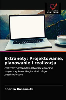Extranety: Projektowanie, planowanie i realizacja: Praktyczny przewodnik dotyczący wdrażania bezpiecznej komunikacji w skali całego przedsiębiorstwa (Polish Edition)