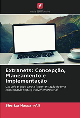 Extranets: Concepção, Planeamento e Implementação: Um guia prático para a implementação de uma comunicação segura a nível empresarial (Portuguese Edition)