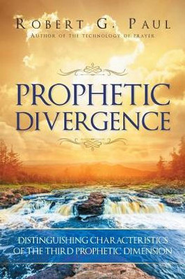 Prophetic Divergence: Distinguishing Characteristics Of The Third Prophetic Dimension