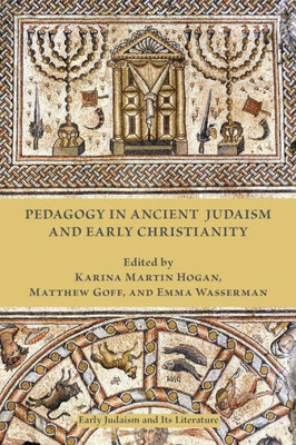 Pedagogy In Ancient Judaism And Early Christianity (Early Judaism And Its Literature)