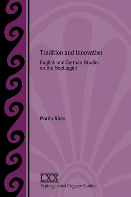 Tradition And Innovation: English And German Studies On The Septuagint (Septuagint And Cognate Studies)