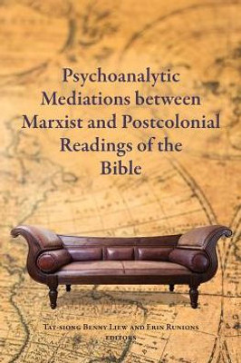 Psychoanalytic Mediations Between Marxist And Postcolonial Readings Of The Bible (Semeia Studies)