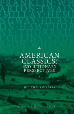 American Classics: Evolutionary Perspectives (Evolution, Cognition, And The Arts)