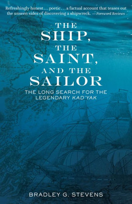 The Ship, The Saint, And The Sailor: The Long Search For The Legendary Kad'Yak