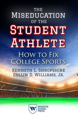 The Miseducation Of The Student Athlete: How To Fix College Sports