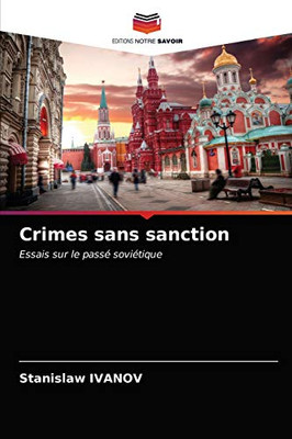 Crimes sans sanction: Essais sur le passé soviétique (French Edition)