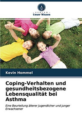 Coping-Verhalten und gesundheitsbezogene Lebensqualität bei Asthma: Eine Beurteilung älterer Jugendlicher und junger Erwachsener (German Edition)