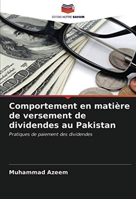 Comportement en matière de versement de dividendes au Pakistan: Pratiques de paiement des dividendes (French Edition)