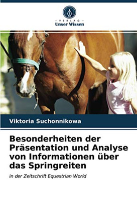 Besonderheiten der Präsentation und Analyse von Informationen über das Springreiten: in der Zeitschrift Equestrian World (German Edition)