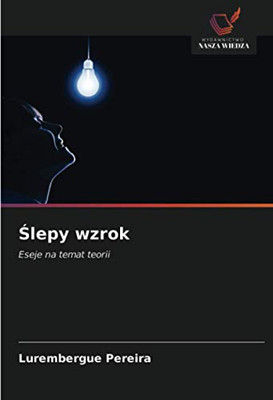 Ślepy wzrok: Eseje na temat teorii (Polish Edition)