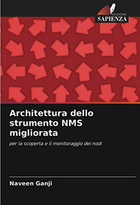 Architettura dello strumento NMS migliorata: per la scoperta e il monitoraggio dei nodi (Italian Edition)