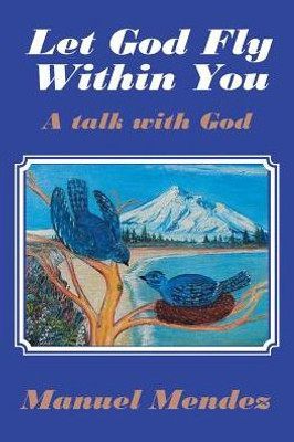 Let God Fly Within You: A Talk With God