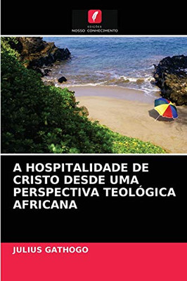 A Hospitalidade de Cristo Desde Uma Perspectiva Teológica Africana (Portuguese Edition)