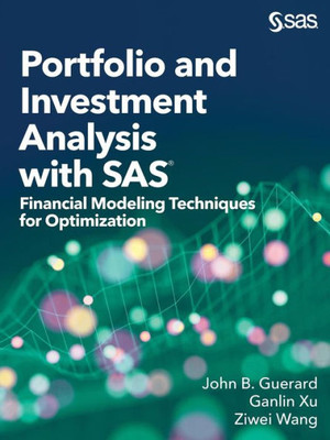 Portfolio And Investment Analysis With Sas: Financial Modeling Techniques For Optimization