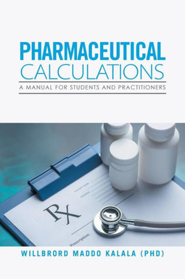 Pharmaceutical Calculations: A Manual For Students And Practitioners