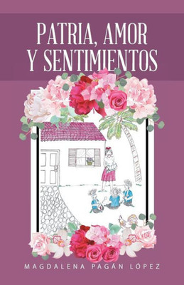 Patria, Amor Y Sentimientos (Spanish Edition)