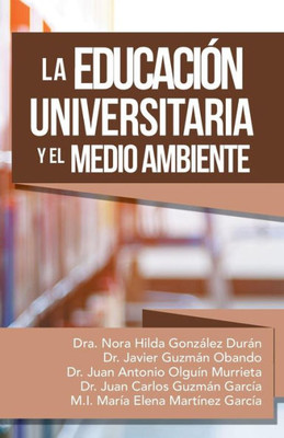 La Educacion Universitaria Y El Medio Ambiente (Spanish Edition)