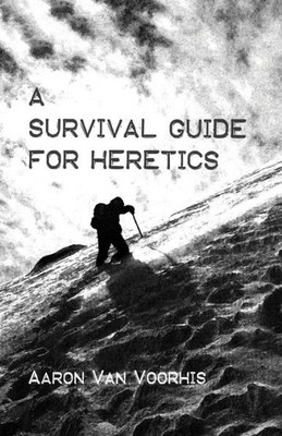 A Survival Guide For Heretics