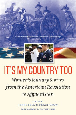 It'S My Country Too: Women'S Military Stories From The American Revolution To Afghanistan
