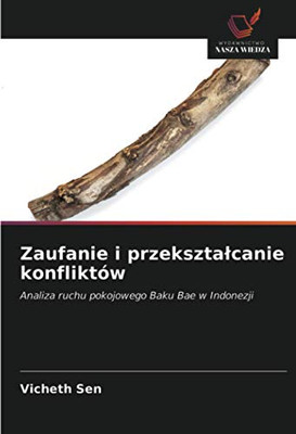 Zaufanie i przekształcanie konfliktów: Analiza ruchu pokojowego Baku Bae w Indonezji (Polish Edition)