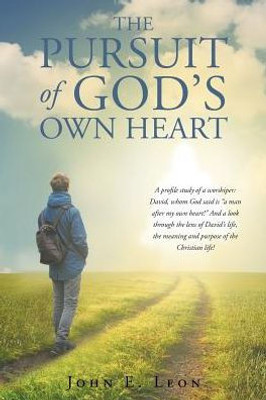 The Pursuit Of God'S Own Heart