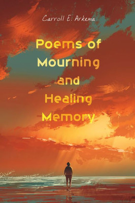 Poems Of Mourning And Healing Memory