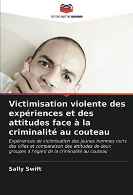 Victimisation violente des expériences et des attitudes face à la criminalité au couteau (French Edition)