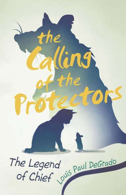 The Calling Of The Protectors: The Legend Of Chief