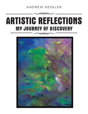 Artistic Reflections: My Journey Of Discovery
