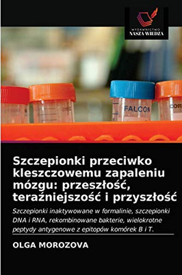 Szczepionki przeciwko kleszczowemu zapaleniu mózgu: przeszłość, teraźniejszość i przyszłość (Polish Edition)