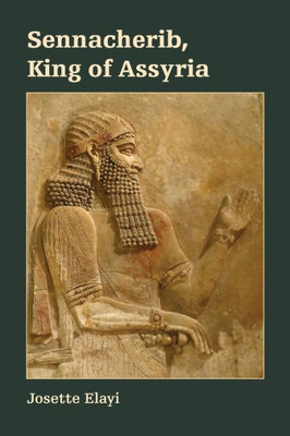 Sennacherib, King Of Assyria (Archaeology And Biblical Studies)