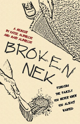 Broken Nek: Finding The Family You Never Knew You Always Wanted