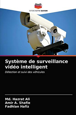 Système de surveillance vidéo intelligent: Détection et suivi des véhicules (French Edition)