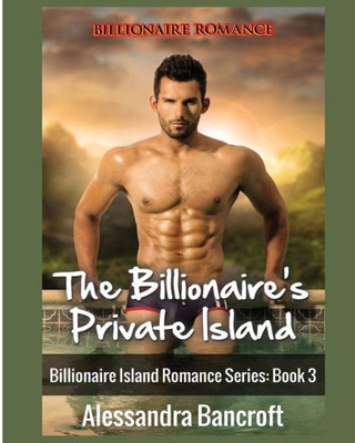 Billionaire Romance: The Billionaire'S Private Island (Billionaire Island Romance Series: Book 3)