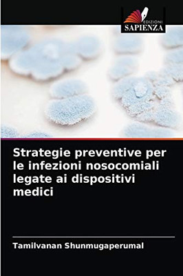 Strategie preventive per le infezioni nosocomiali legate ai dispositivi medici (Italian Edition)