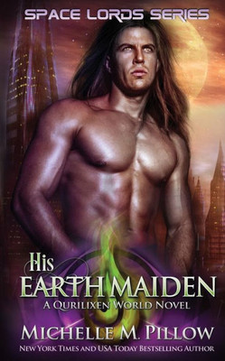 His Earth Maiden: A Qurilixen World Novel (Space Lords)