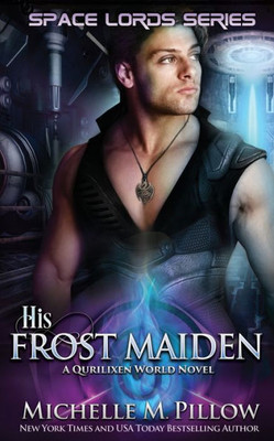 His Frost Maiden: A Qurilixen World Novel (Space Lords)
