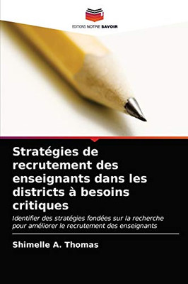 Stratégies de recrutement des enseignants dans les districts à besoins critiques (French Edition)