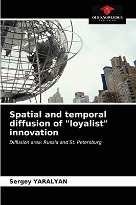 Spatial and temporal diffusion of "loyalist" innovation: Diffusion area: Russia and St. Petersburg