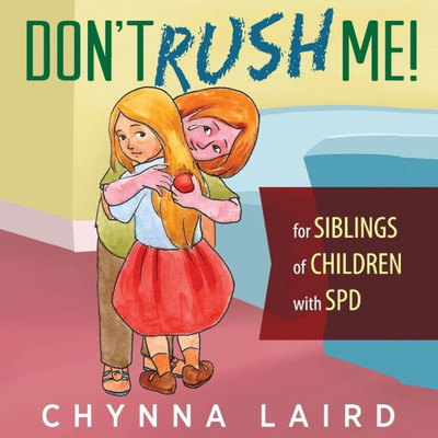 Don'T Rush Me!: For Siblings Of Children With Sensory Processing Disorder (Spd)