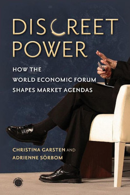 Discreet Power: How The World Economic Forum Shapes Market Agendas (Emerging Frontiers In The Global Economy)
