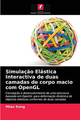 Simulação Elástica Interactiva de duas camadas de corpo macio com OpenGL (Portuguese Edition)