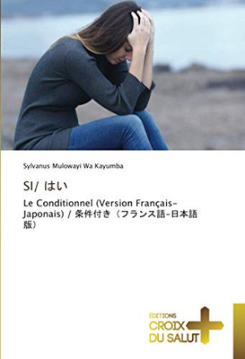SI/ はい: Le Conditionnel (Version Français-Japonais) / 条件付き（フランス語-日本語版） (French Edition)