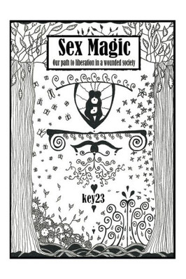 Sex Magic/ The Guide: Our Path To Liberation In A Wounded Society