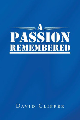 A Passion Remembered
